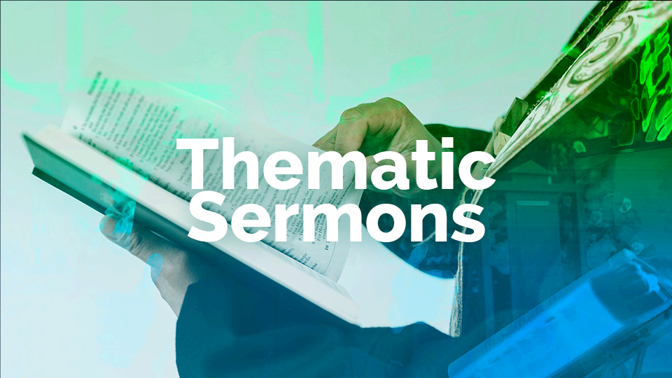 An Introduction to Thematic Preaching and Sermons