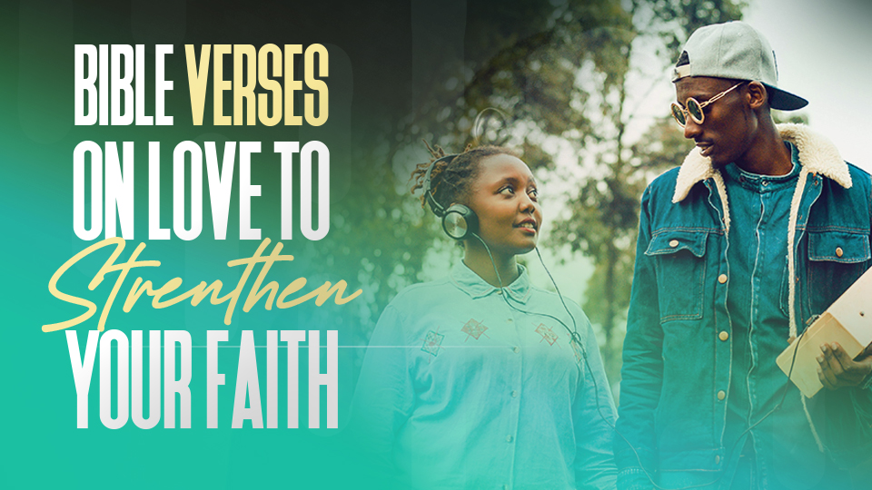 25 Powerful Bible Verses on Love to Inspire Your Faith