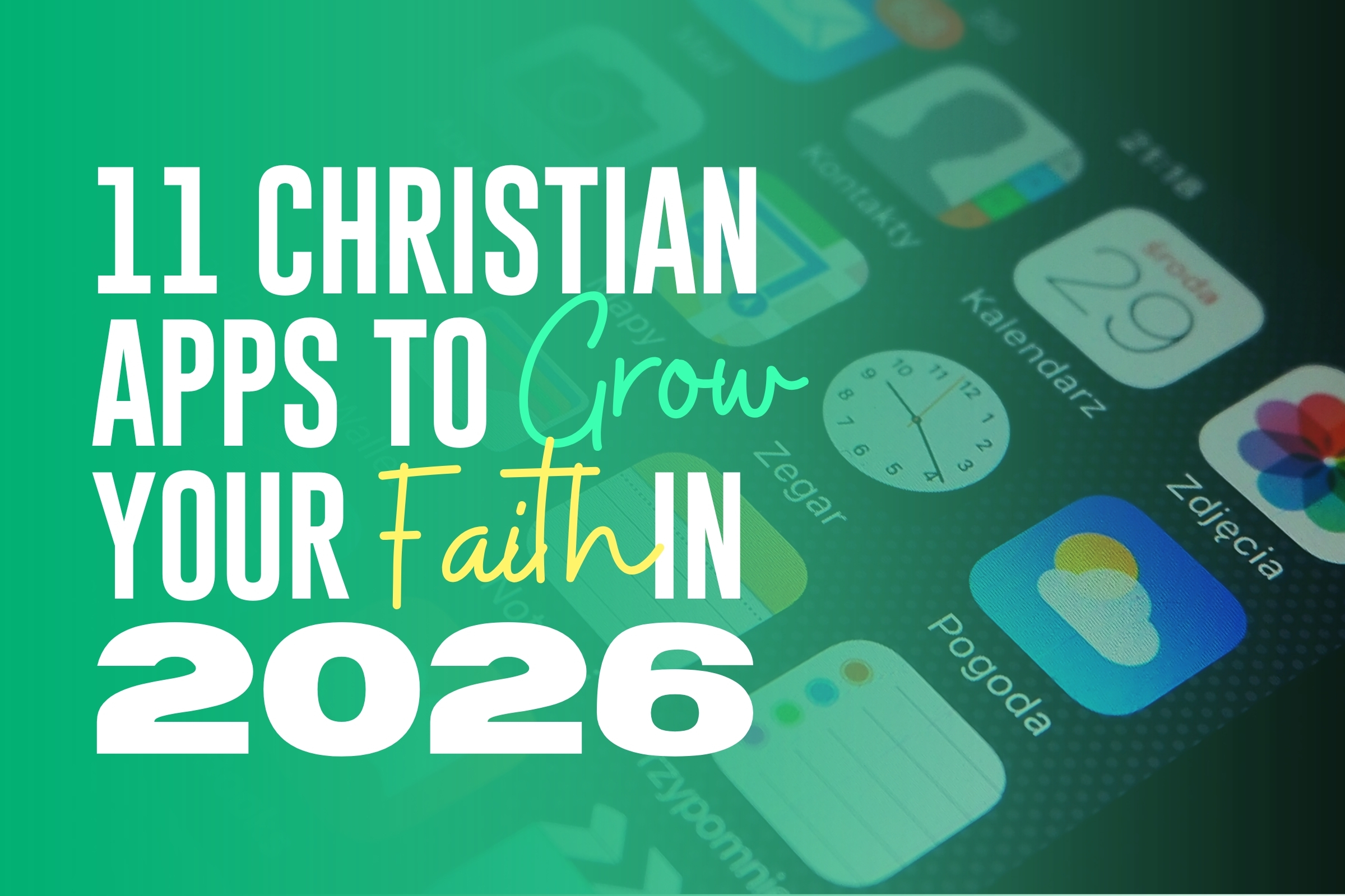 11 Must-Have Apps to Help Christians Grow Spiritually in 2026