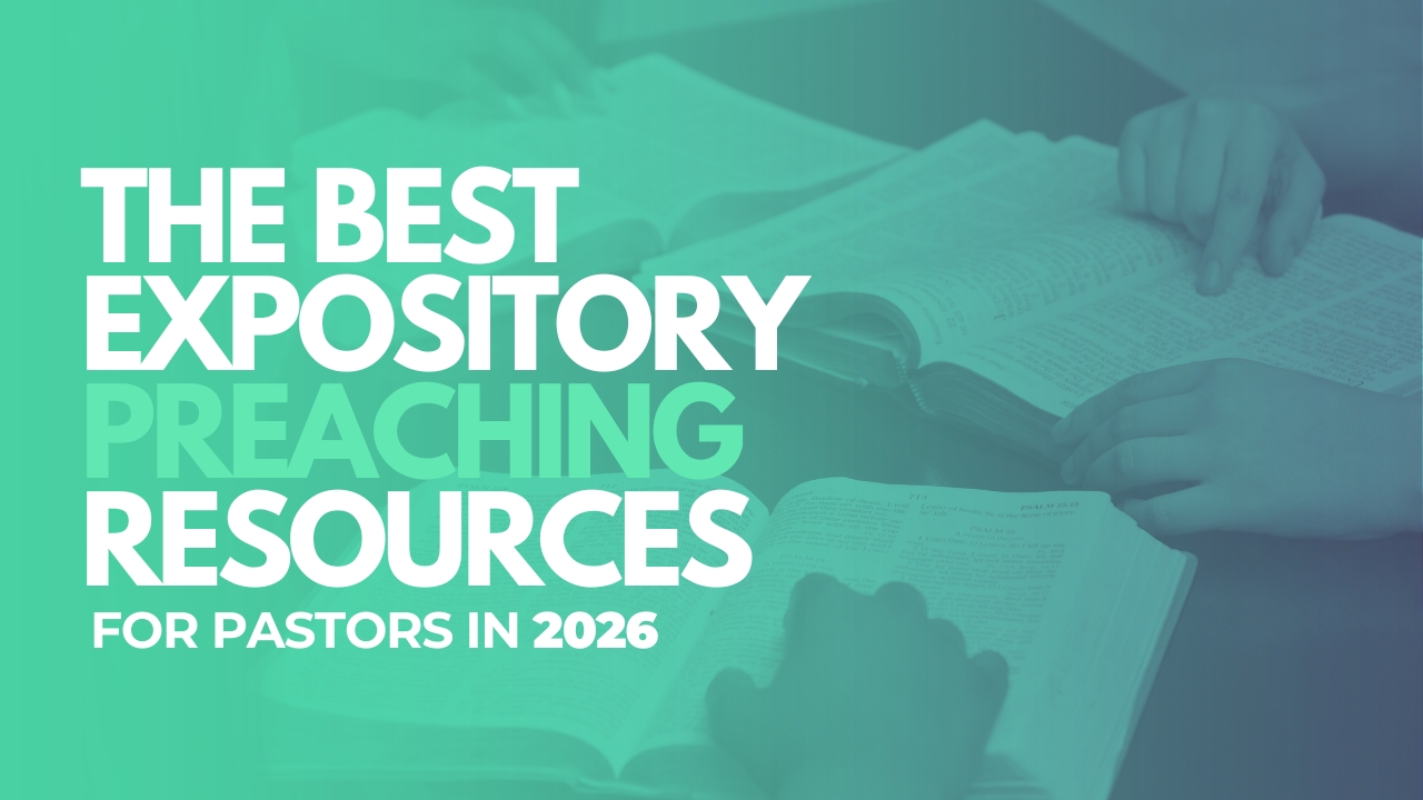 The Best Expository Preaching Resources for Pastors in 2026